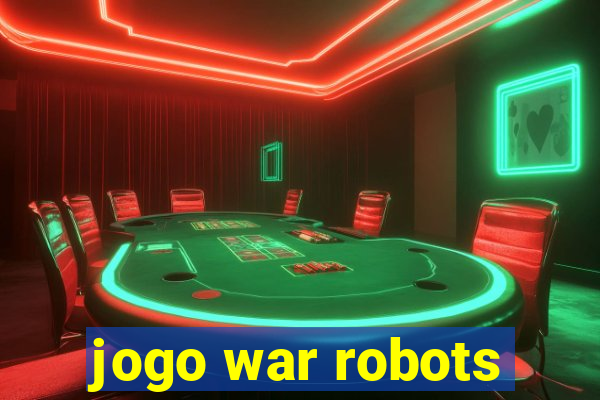 jogo war robots